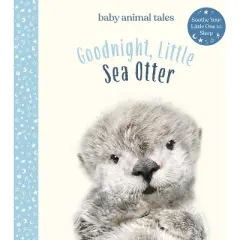 Goodnight, Little Sea Otter - (Baby Animal Tales) by  Amanda Wood (Hardcover)