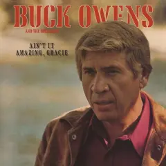 Buck Owens & His Buckaroos - Ain't It Amazing, Gracie (CD)