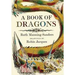 A Book of Dragons - by  Ruth Manning-Sanders (Hardcover)