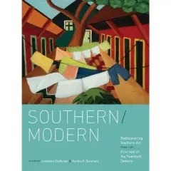 Southern/Modern - by  Jonathan Stuhlman & Martha R Severens (Hardcover)