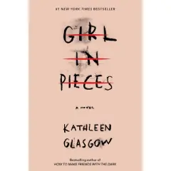 Girl In Pieces By Kathleen Glasgow - By Kathleen Glasgow ( Paperback )