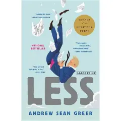 Less - (The Arthur Less Books) Large Print by  Andrew Sean Greer (Hardcover)