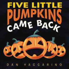 Five Little Pumpkins Came Back - By Dan Yaccarino ( Hardcover )