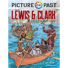 Picture the Past: The Lewis & Clark Expedition - (Picture the Past Historical Coloring Books) by  Peter F Copeland (Paperback)
