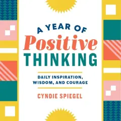 A Year of Positive Thinking - (Year of Daily Reflections) by  Cyndie Spiegel (Paperback)