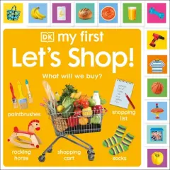My First Let's Shop! What Shall We Buy? - (My First Tabbed Board Book) by  DK (Board Book)