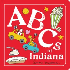 ABCs of Indiana - (ABCs Regional) by  Sandra Magsamen (Board Book)