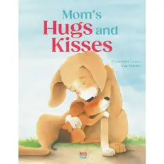 Mom's Hugs and Kisses - by  Christophe Loupy (Hardcover)