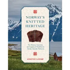 Norway's Knitted Heritage - by  Annemor Sundb&oslash; (Hardcover)