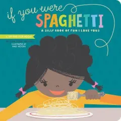 If You Were Spaghetti - (Lucy Darling) by  Haily Meyers & Kevin Meyers (Board Book)
