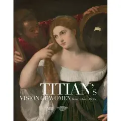 Titian's Vision of Women - by  Sylvia Ferino-Pagden (Hardcover)