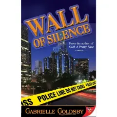 Wall of Silence - by  Gabrielle Goldsby (Paperback)