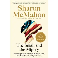 The Small and the Mighty - by  Sharon McMahon (Hardcover)