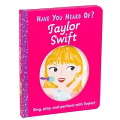 Have You Heard of Taylor Swift? - by  Editors of Silver Dolphin Books (Board Book)