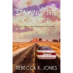 Staying the Course - by  Rebecca K Jones (Paperback)