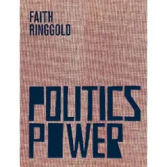 Faith Ringgold: Politics / Power - (Hardcover)