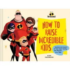 Disney/Pixar How to Raise Incredible Kids - by  Alison Throckmorton (Hardcover)