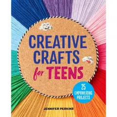 Creative Crafts for Teens - by  Jennifer Perkins (Paperback)