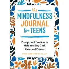 The Mindfulness Journal for Teens - by  Jennie Marie Battistin (Paperback)