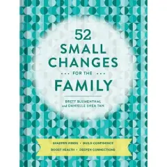 52 Small Changes for the Family: Sharpen Minds, Build Confidence, Boost Health, Deepen Connections (Self-Improvement Book, Health Book, Family Book)