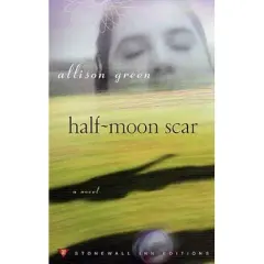 Half-Moon Scar - (Stonewall Inn Editions (Paperback)) by  Allison Green (Paperback)