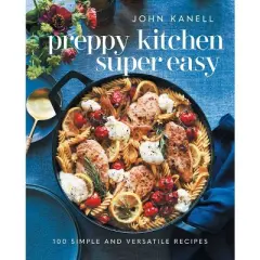 Preppy Kitchen Super Easy - by  John Kanell (Hardcover)
