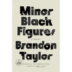 Minor Black Figures - Large Print by  Brandon Taylor (Paperback)