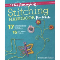 The Amazing Stitching Handbook for Kids - by  Kristin Nicholas (Paperback)