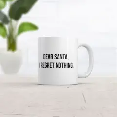 Crazy Dog Dear Santa I Regret Nothing Mug Funny Sarcastic Christmas Graphic Novelty Coffee Cup-11oz