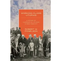 Working-Class Utopias - by  Robert M Fogelson (Hardcover)