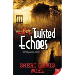 Twisted Echoes - (Reluctant Psychic) by  Sheri Lewis Wohl (Paperback)