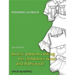 Metric Pattern Cutting for Children's Wear and Babywear - 4th Edition by  Winifred Aldrich (Hardcover)