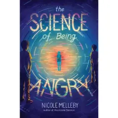 The Science of Being Angry - by Nicole Melleby