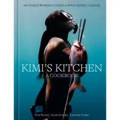 Kimi's Kitchen - by  Kimi Werner & Nicole Gormley & Jennifer Fiedler (Hardcover)