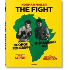 Norman Mailer. Neil Leifer. Howard L. Bingham. the Fight - (Hardcover)