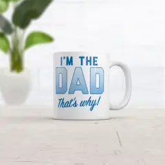 Crazy Dog Im The Dad Thats Why Mug Funny Fathers Day Novelty Coffee Cup-11oz