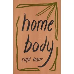 Home Body - by Rupi Kaur (Paperback)