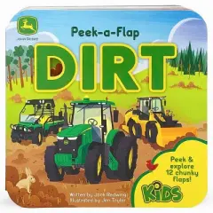 Dirt - (John Deere Peek-A-Flap Board Book) by Jack Redwing (Board_book)