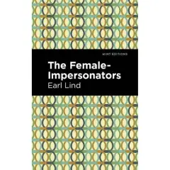The Female-Impersonators - (Mint Editions (Reading with Pride)) by  Earl Lind (Paperback)