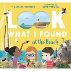 Look What I Found at the Beach - by  Moira Butterfield (Hardcover)
