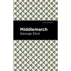 Middlemarch - (Mint Editions (Literary Fiction)) by  George Eliot (Hardcover)