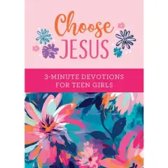 Choose Jesus: 3-Minute Devotions for Teen Girls - by  Joanne Simmons (Paperback)