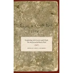 Exploring with Lewis and Clark, Volume 80 - (American Exploration and Travel) by  Charles Floyd (Hardcover)