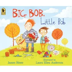 Big Bob, Little Bob - by  James Howe (Paperback)