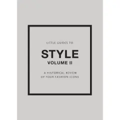 Little Guides to Style II - (Little Books of Fashion) by  Emma Baxter-Wright & Karen Homer & Darla-Jane Gilroy (Hardcover)