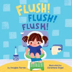 Flush! Flush! Flush! (a Baby Steps Potty Training Board Book for Toddlers) - by  Douglas Florian