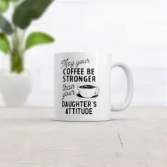 Crazy Dog May Your Coffee Be Stronger Than Your Daughters Attitude Mug Funny Parent Joke Novelty Cup-11oz