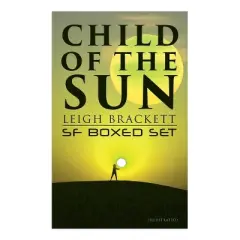 Child of the Sun: Leigh Brackett SF Boxed Set (Illustrated) - (Paperback)