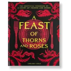 A Feast of Thorns and Roses - by Chelsea Cole (Hardcover)