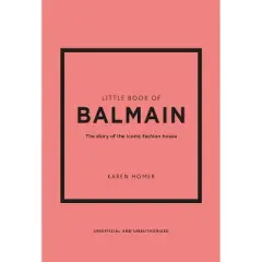 Little Book of Balmain - (Little Books of Fashion) by  Karen Homer (Hardcover)